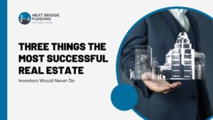 Three Things the Most Successful Real Estate Investors Would Never Do