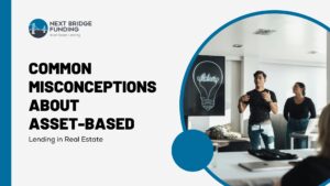 Common Misconceptions About Asset-Based Lending in Real Estate