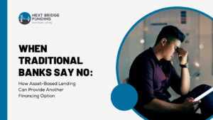 When Traditional Banks Say No: How Asset-Based Lending Can Provide Another Financing Option